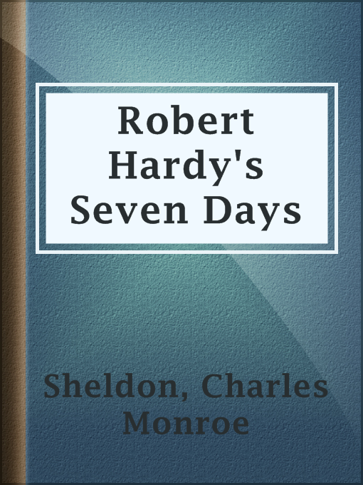 Title details for Robert Hardy's Seven Days by Charles Monroe Sheldon - Wait list